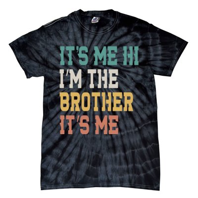 Its Me Hi Im The Brother Its Me Funny Daddy Dad Brother Vintage Retro Tie-Dye T-Shirt