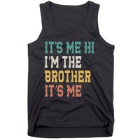 Its Me Hi Im The Brother Its Me Funny Daddy Dad Brother Vintage Retro Tank Top