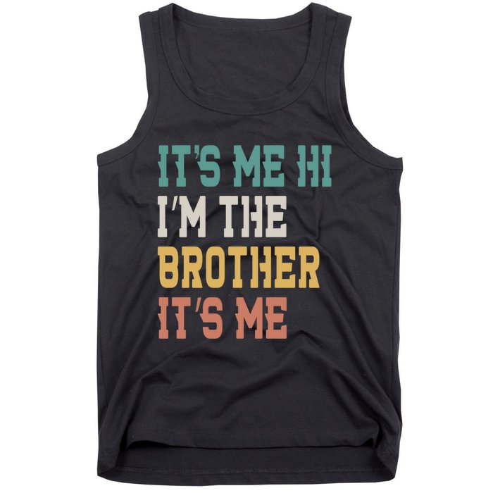 Its Me Hi Im The Brother Its Me Funny Daddy Dad Brother Vintage Retro Tank Top