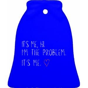 ItS Me Hi IM The Problem Ceramic Bell Ornament