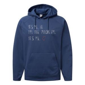 ItS Me Hi IM The Problem Performance Fleece Hoodie