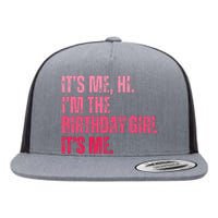 Its Me Hi IM The Birthday Girl Its Me Birthday Party Flat Bill Trucker Hat