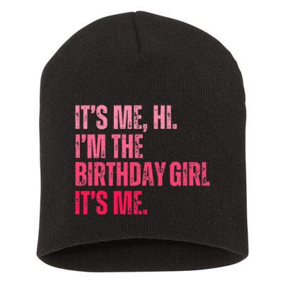 Its Me Hi IM The Birthday Girl Its Me Birthday Party Short Acrylic Beanie