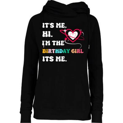 Its Me Hi Im The Birthday Girl Its Me Birthday Girl Womens Funnel Neck Pullover Hood