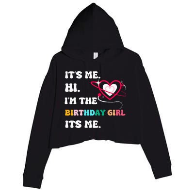 Its Me Hi Im The Birthday Girl Its Me Birthday Girl Crop Fleece Hoodie