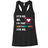 Its Me Hi Im The Birthday Girl Its Me Birthday Girl Women's Racerback Tank