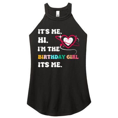 Its Me Hi Im The Birthday Girl Its Me Birthday Girl Women's Perfect Tri Rocker Tank