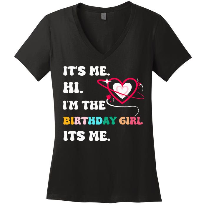 Its Me Hi Im The Birthday Girl Its Me Birthday Girl Women's V-Neck T-Shirt