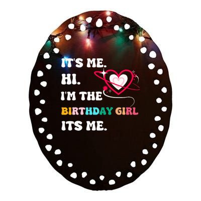 Its Me Hi Im The Birthday Girl Its Me Birthday Girl Ceramic Oval Ornament