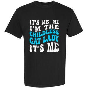 Its Me Hi Im The Childless Cat Lady Garment-Dyed Heavyweight T-Shirt