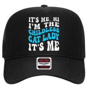 Its Me Hi Im The Childless Cat Lady High Crown Mesh Back Trucker Hat