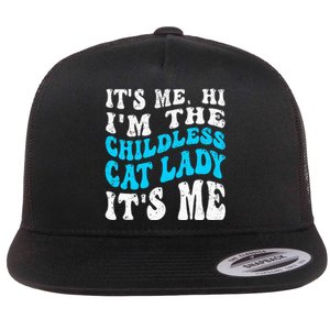 Its Me Hi Im The Childless Cat Lady Flat Bill Trucker Hat