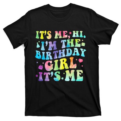 Its Me Hi Im The Birthday Girl Its Me T-Shirt