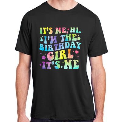 Its Me Hi Im The Birthday Girl Its Me Adult ChromaSoft Performance T-Shirt