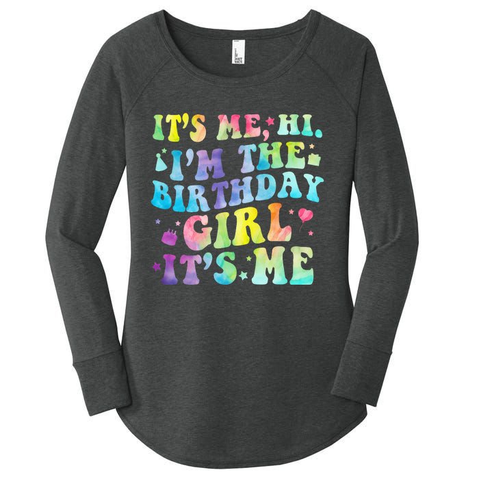 Its Me Hi Im The Birthday Girl Its Me Women's Perfect Tri Tunic Long Sleeve Shirt