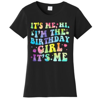 Its Me Hi Im The Birthday Girl Its Me Women's T-Shirt