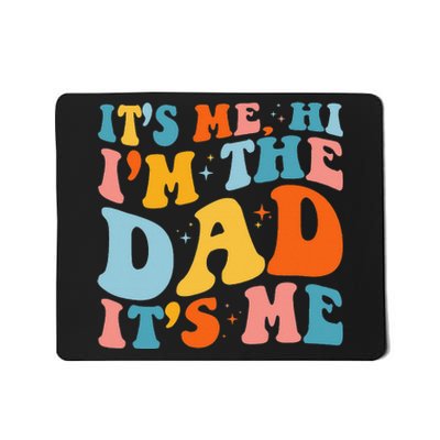 It's Me Hi I'm The Dad It's Me Funny For Dad Father's Day Mousepad