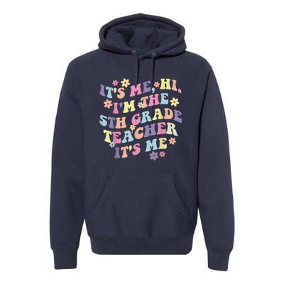 It's Me Hi I'm The 5th Grade Teacher Funny Fifth Grade Squad Premium Hoodie