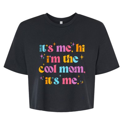 Its Me Hi Im The Cool Mom Its Me Mothers Day Cool Groovy Bella+Canvas Jersey Crop Tee