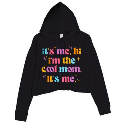 Its Me Hi Im The Cool Mom Its Me Mothers Day Cool Groovy Crop Fleece Hoodie