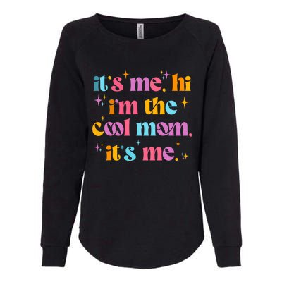 Its Me Hi Im The Cool Mom Its Me Mothers Day Cool Groovy Womens California Wash Sweatshirt