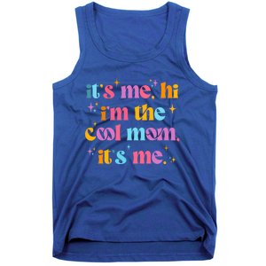 Its Me Hi Im The Cool Mom Its Me Mothers Day Cool Groovy Tank Top