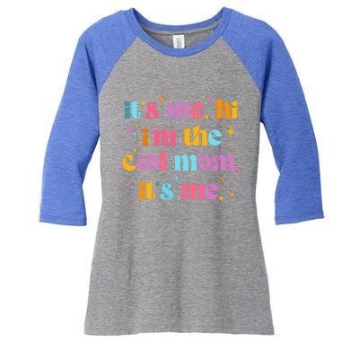 Its Me Hi Im The Cool Mom Its Me Mothers Day Cool Groovy Women's Tri-Blend 3/4-Sleeve Raglan Shirt