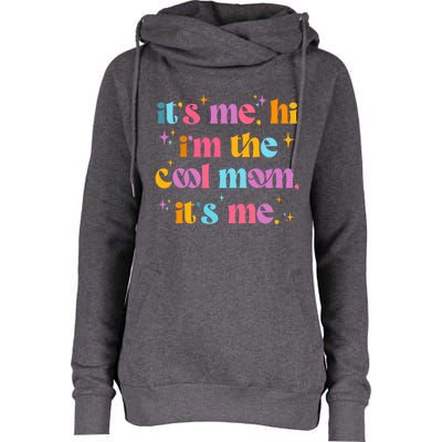 Its Me Hi Im The Cool Mom Its Me Mothers Day Cool Groovy Womens Funnel Neck Pullover Hood