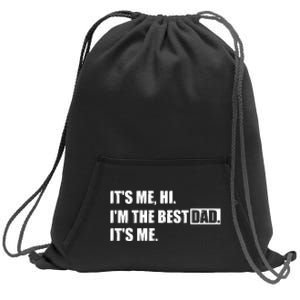 Its Me Hi Im The Best Dad Its Me | Fathers Day Funny Sweatshirt Cinch Pack Bag