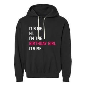 It's Me Hi I'm The Birthday Girl It's Me Birthday Girl Party Garment-Dyed Fleece Hoodie