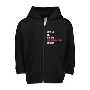 It's Me Hi I'm The Birthday Girl It's Me Birthday Girl Party Toddler Zip Fleece Hoodie