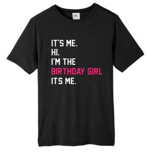 It's Me Hi I'm The Birthday Girl It's Me Birthday Girl Party Tall Fusion ChromaSoft Performance T-Shirt