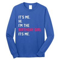 It's Me Hi I'm The Birthday Girl It's Me Birthday Girl Party Long Sleeve Shirt