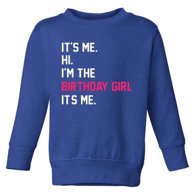 It's Me Hi I'm The Birthday Girl It's Me Birthday Girl Party Toddler Sweatshirt