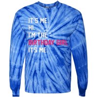 It's Me Hi I'm The Birthday Girl It's Me Birthday Girl Party Tie-Dye Long Sleeve Shirt