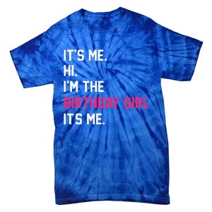 It's Me Hi I'm The Birthday Girl It's Me Birthday Girl Party Tie-Dye T-Shirt