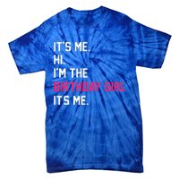 It's Me Hi I'm The Birthday Girl It's Me Birthday Girl Party Tie-Dye T-Shirt