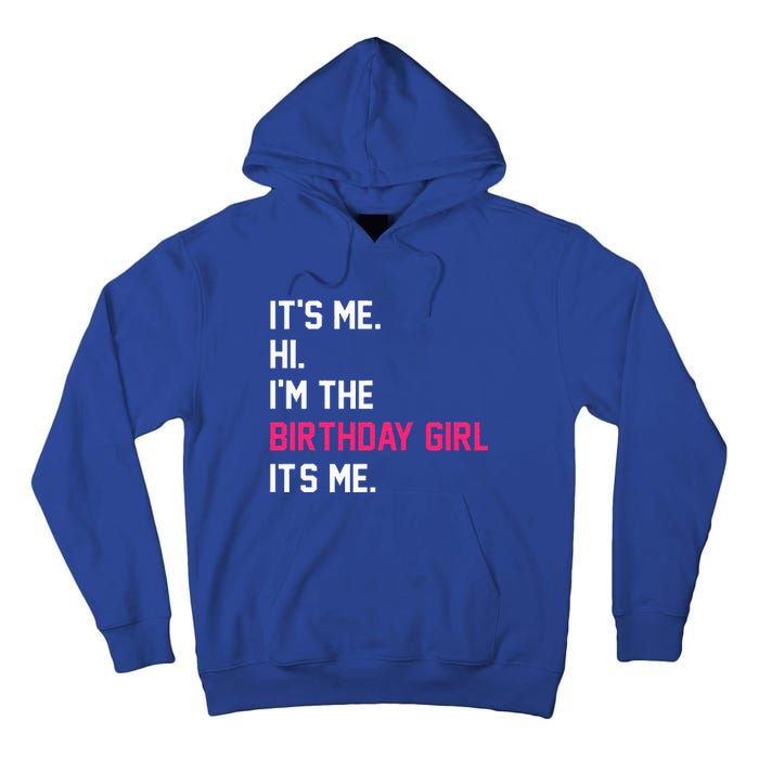 It's Me Hi I'm The Birthday Girl It's Me Birthday Girl Party Tall Hoodie