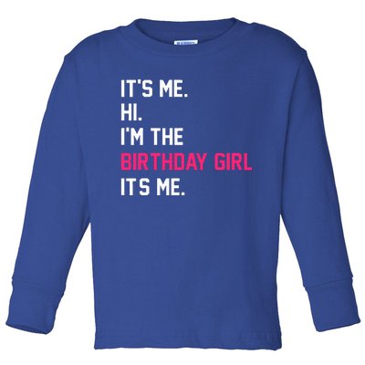 It's Me Hi I'm The Birthday Girl It's Me Birthday Girl Party Toddler Long Sleeve Shirt