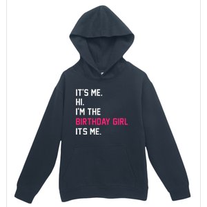 It's Me Hi I'm The Birthday Girl It's Me Birthday Girl Party Urban Pullover Hoodie