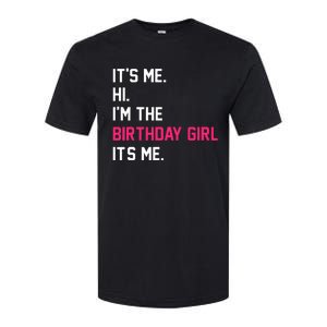 It's Me Hi I'm The Birthday Girl It's Me Birthday Girl Party Softstyle CVC T-Shirt