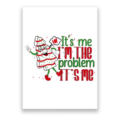 It's Me Hi I'm The Problem Funny Christmas Tree Cake Poster