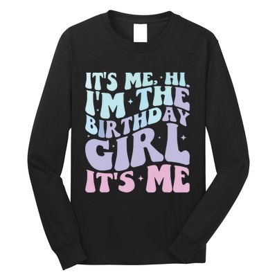 ItS Me Hi IM The Birthday Girl ItS Me Birthday Party Long Sleeve Shirt