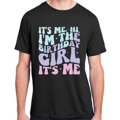 ItS Me Hi IM The Birthday Girl ItS Me Birthday Party Adult ChromaSoft Performance T-Shirt