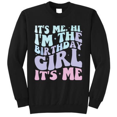 ItS Me Hi IM The Birthday Girl ItS Me Birthday Party Tall Sweatshirt