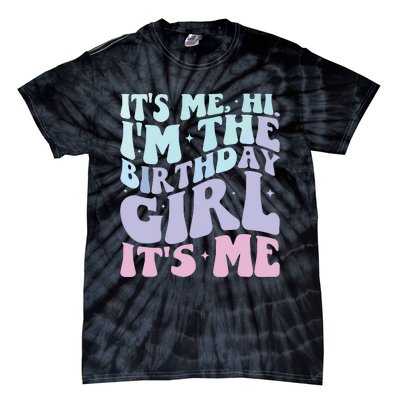 ItS Me Hi IM The Birthday Girl ItS Me Birthday Party Tie-Dye T-Shirt