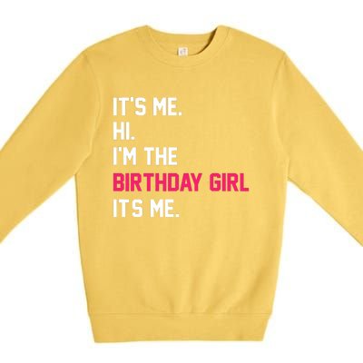 ItS Me Hi IM The Birthday Girl ItS Me Birthday Girl Party Premium Crewneck Sweatshirt