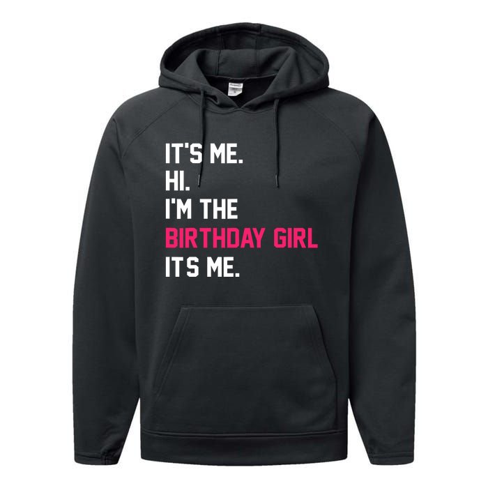 ItS Me Hi IM The Birthday Girl ItS Me Birthday Girl Party Performance Fleece Hoodie