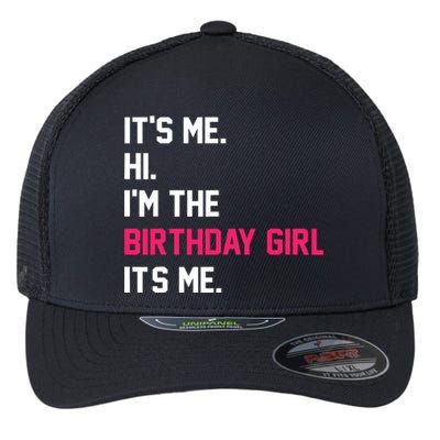 ItS Me Hi IM The Birthday Girl ItS Me Birthday Girl Party Flexfit Unipanel Trucker Cap