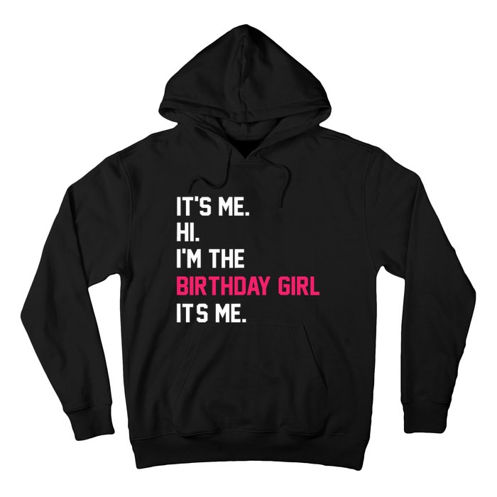 ItS Me Hi IM The Birthday Girl ItS Me Birthday Girl Party Hoodie